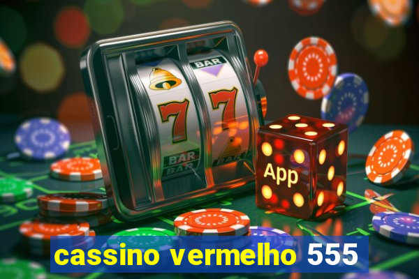 cassino vermelho 555