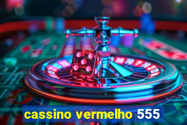 cassino vermelho 555