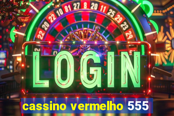 cassino vermelho 555