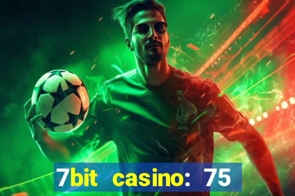 7bit casino: 75 free spins