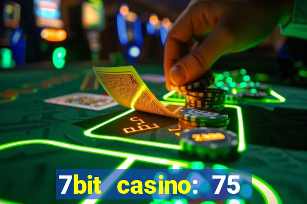 7bit casino: 75 free spins