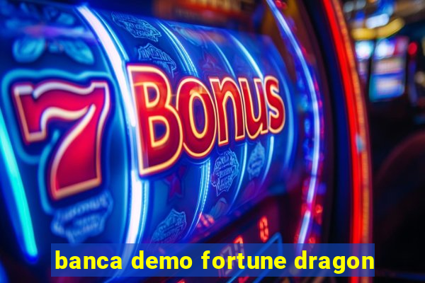 banca demo fortune dragon