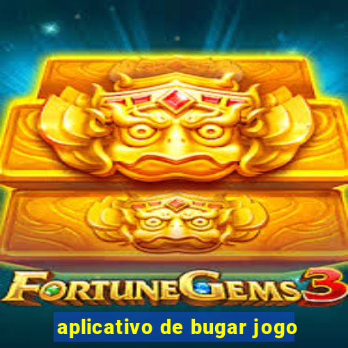 aplicativo de bugar jogo