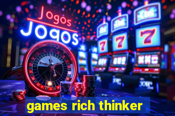 games rich thinker