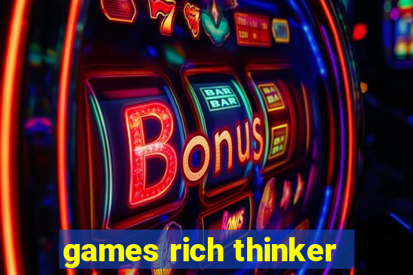 games rich thinker