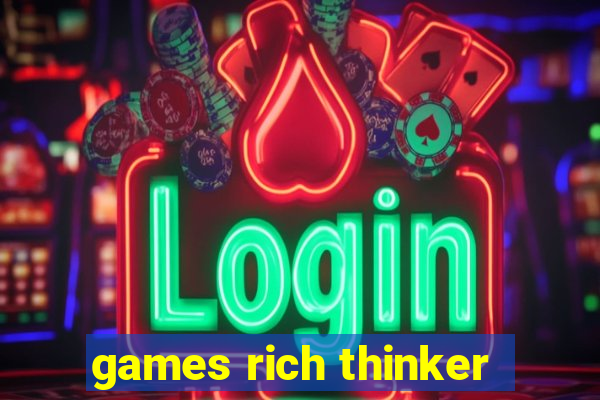 games rich thinker