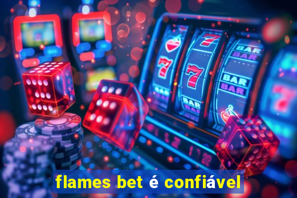 flames bet é confiável