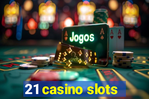 21 casino slots