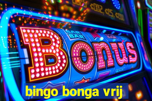 bingo bonga vrij