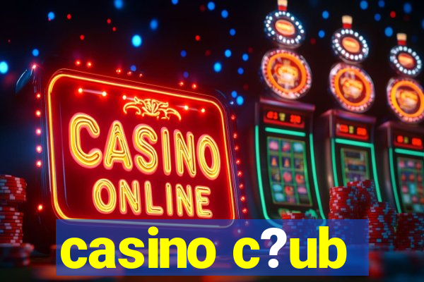 casino c?ub