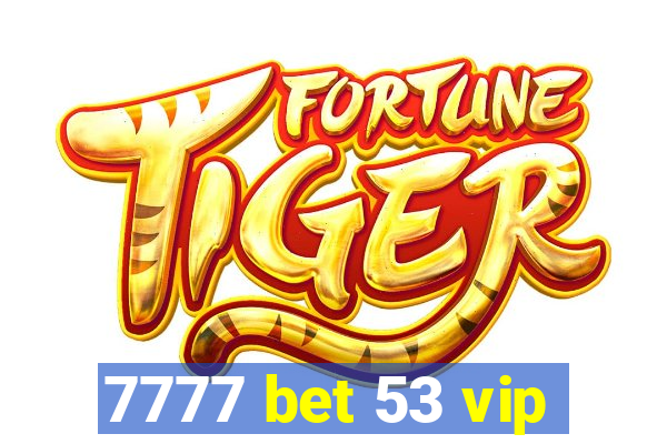 7777 bet 53 vip