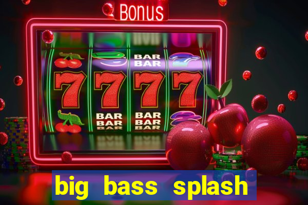 big bass splash slot recenzie