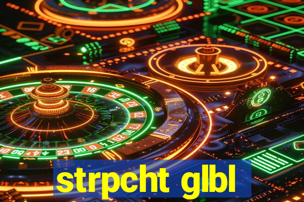 strpcht glbl