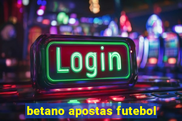 betano apostas futebol