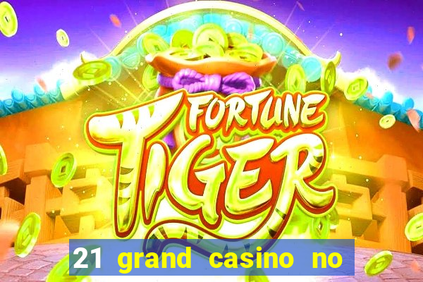 21 grand casino no deposit bonus