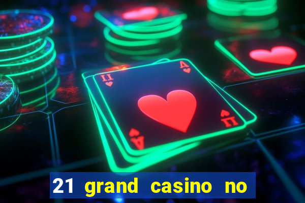 21 grand casino no deposit bonus