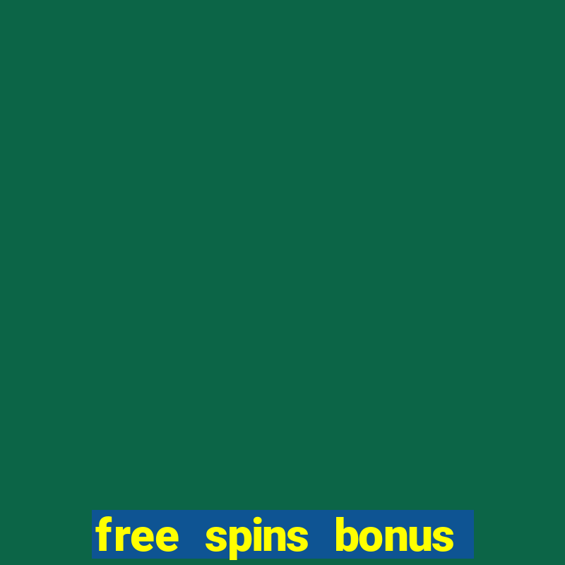 free spins bonus no deposit casino