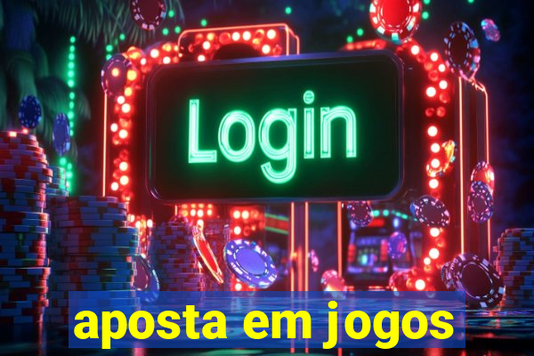 aposta em jogos