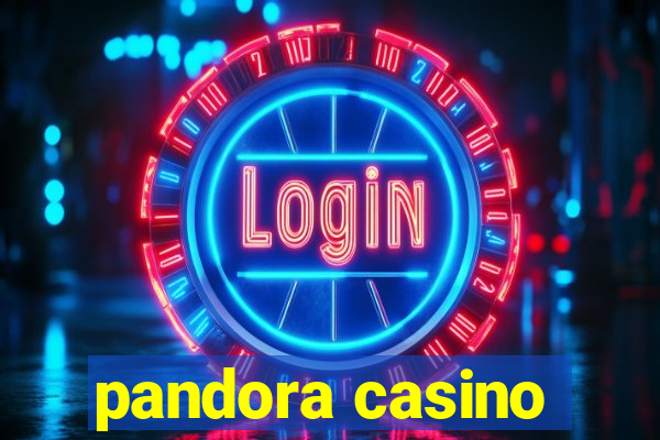 pandora casino