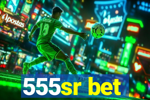 555sr bet