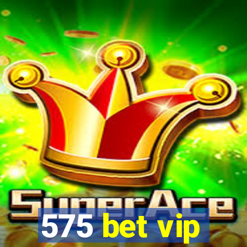 575 bet vip