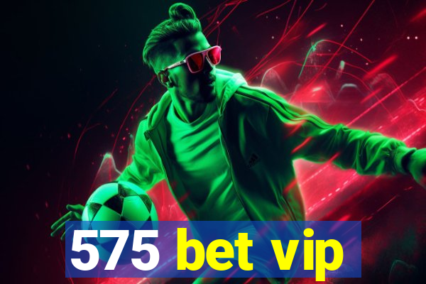 575 bet vip