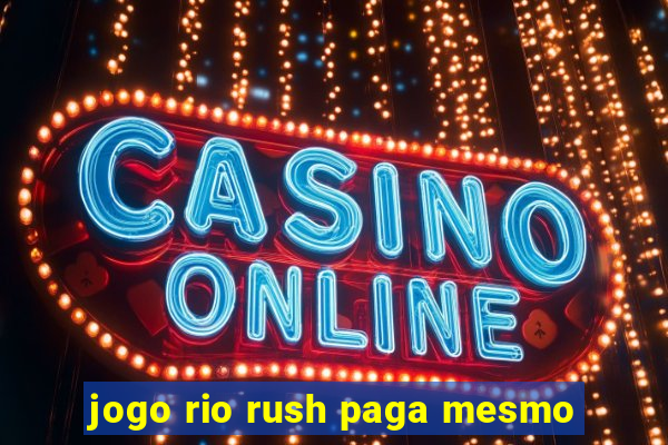 jogo rio rush paga mesmo