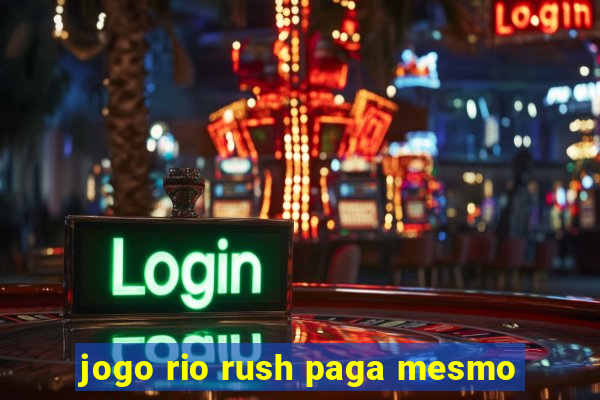 jogo rio rush paga mesmo