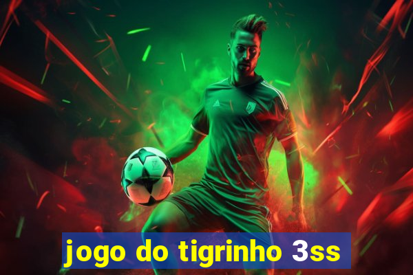 jogo do tigrinho 3ss