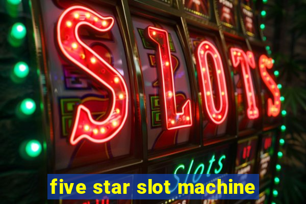 five star slot machine