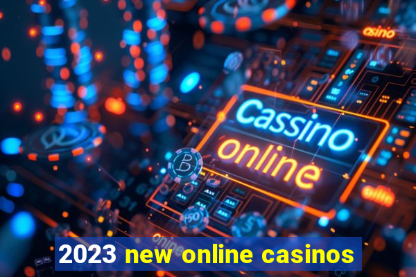 2023 new online casinos