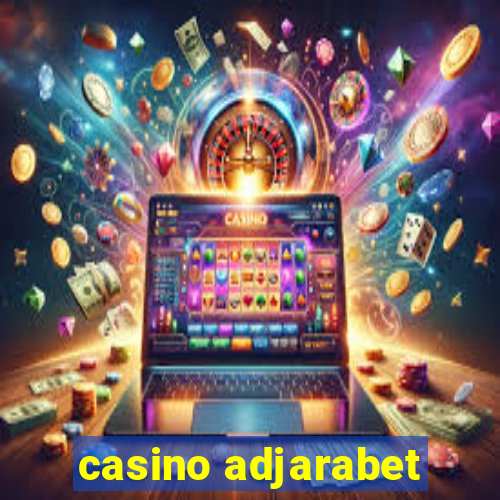 casino adjarabet