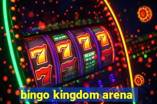 bingo kingdom arena