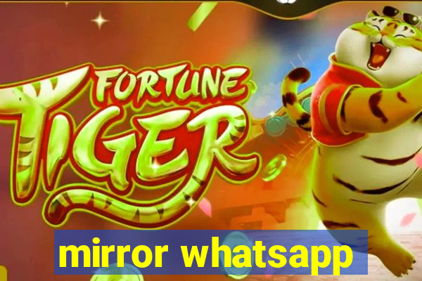 mirror whatsapp