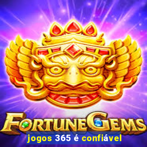 jogos 365 é confiável