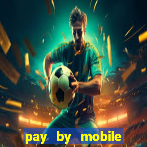 pay by mobile online casino