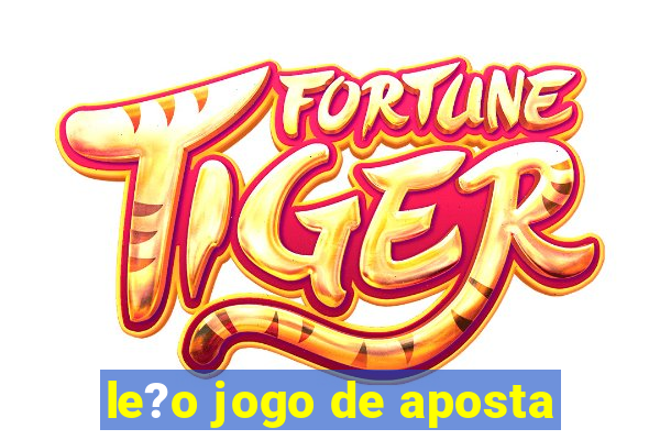 le?o jogo de aposta