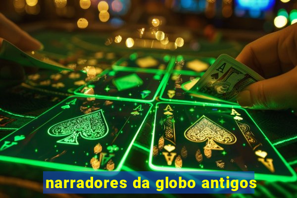 narradores da globo antigos