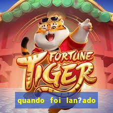 quando foi lan?ado o jogo do tigrinho