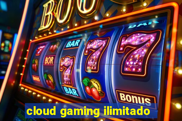 cloud gaming ilimitado