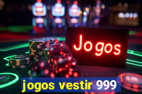 jogos vestir 999