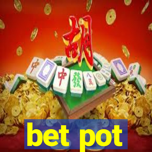 bet pot