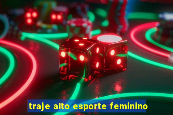 traje alto esporte feminino