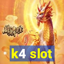 k4 slot