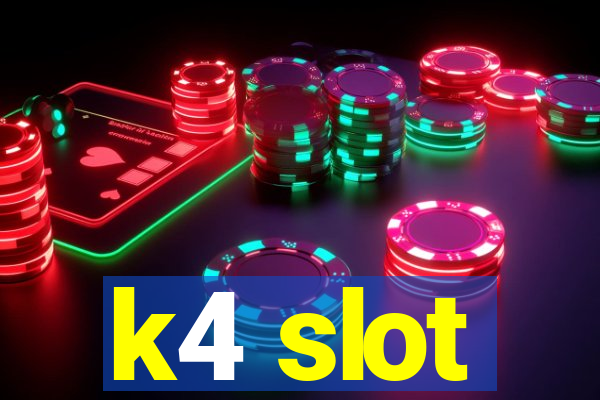 k4 slot