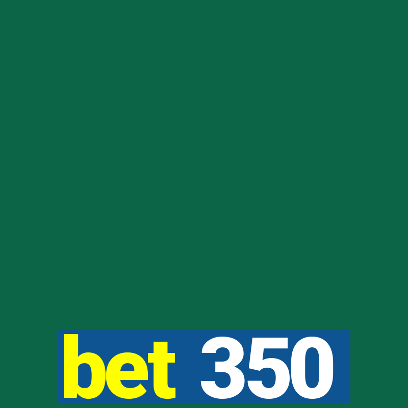 bet 350