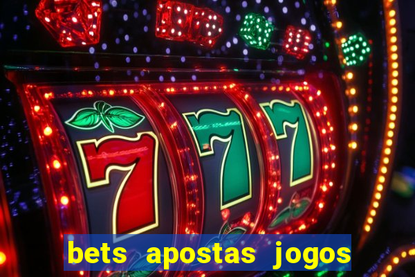 bets apostas jogos de hoje