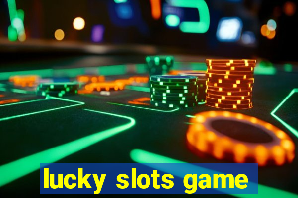 lucky slots game