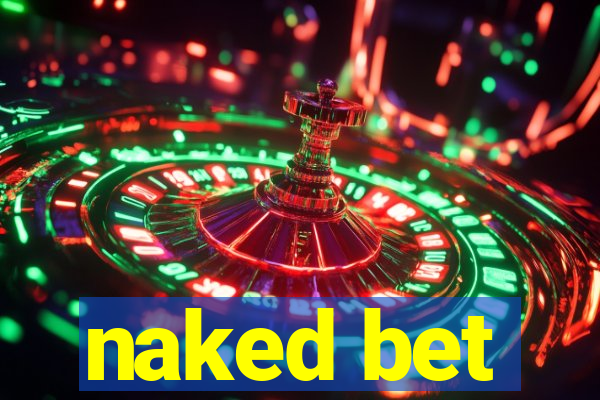 naked bet