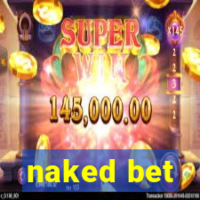 naked bet